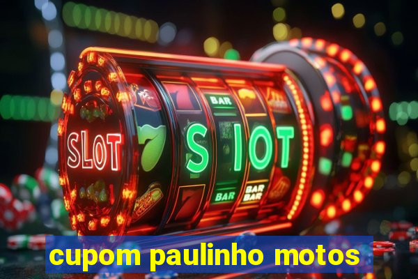 cupom paulinho motos